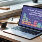 6 Types of Content to Create and Optimize for SEO 6 Types of Content to Create and Optimize for SEO