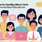 Best Practices for Handling Minors’ Data Under Singapore’s PDPA Best Practices for Handling Minors’ Data Under Singapore’s PDPA