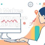 What Makes Performance Marketing Stand Out: 5 Key Traits What Makes Performance Marketing Stand Out: 5 Key Traits