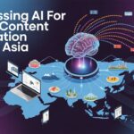 Harnessing AI for Smart Content Generation Across Asia Harnessing AI for Smart Content Generation Across Asia